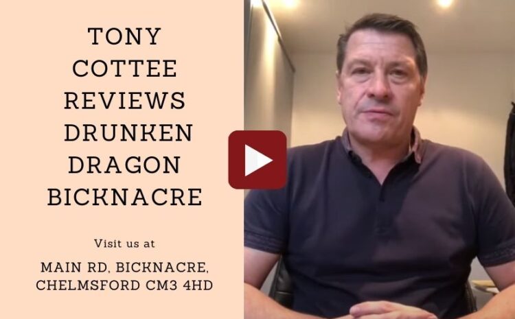  Tony Cottee Reviews Drunken Dragon Bicknacre